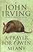 A Prayer for Owen Meany by John Irving