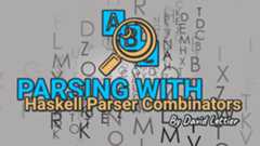 Parsing With Haskell Parser Combinators