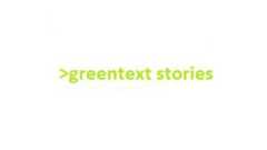 >greentext stories text in green