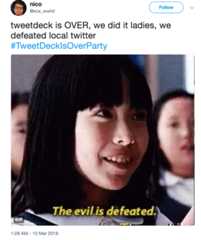 The Evil Is Defeated nico @xcx world Follow tweetdeck is OVER, we did it ladies, we defeated local twitter #Tweet Deck lsOverParty The evilis defeated GIF 1:28 AM-10 Mar 2018