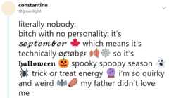 early version of the nobody meme about a girl with no personality of her own going on an unprovoked tangent about Halloween