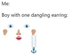 Me: Boy with one dangling earring: