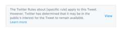 The Twitter Rules about [specific rule] apply to this Tweet. However, Twitter has determined that it may be in the public's interest for the Tweet to remain available. View Learn more