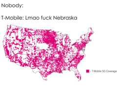 Nobody: T-Mobile: Lmao f--- Nebraska T-Mobile 5G Coverage