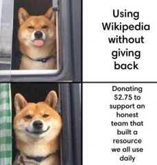 Using Wikipedia without giving back Donating $2.75 to support an honest team that built a resource we all use daily