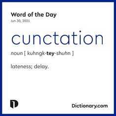 Some words are worth the wait. Cunctation is the Word of the Day. Learn more at Dictionary.com!