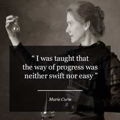 a woman holding a glass in her right hand with a quote from marie curie on it