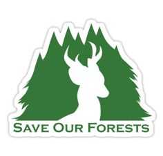 the save our forests sticker is shown in white and green with an image of a deer