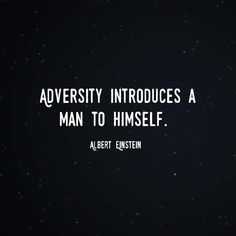 an image with the words adversity introduces a man to himself albert einstein