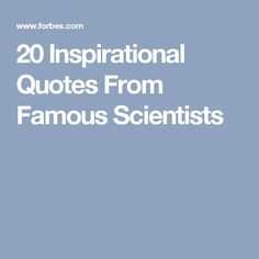 the words 20 inspirational quotes from famous scientist