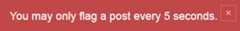 You may only flag a post every 5 seconds