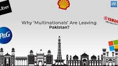 Why Multinationals Are Leaving Pakistan — And What Would Make Them Stay