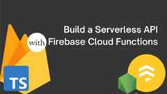 Build a Serverless API with Firebase cloud functions, TypeScript and Firestore image