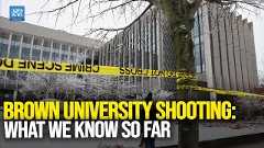 What We Know So Far About the Brown University Shooting