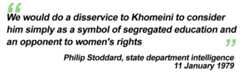 "We would do a disservice to Khomeini to consider him simply as a symbol of segregated education and an opponent of women's rights