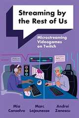 Mia Consalvo, Marc Lajeunesse, and Andrei Zanescu, Streaming by the Rest of Us: Microstreaming Videogames on Twitch
