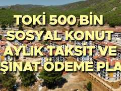 TOKİ 500 BİN KONUT ÖDEME PLANI, PEŞİNAT TUTATI VE TAKSİT SAYISI 2025 || 1+1 ve 2+1 TOKİ evleri ne kadar, kaç taksit, peşinat kaç TL TOKİ sosyal konut projesi aylık ödeme planı nasıl, her yıl artacak mı TOKİ aylık ödeme hesaplaması