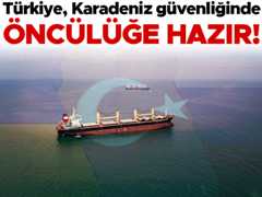 Türkiye, Karadenizin güvenliğinde öncülük etmeye hazır