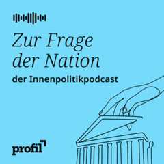 Cover des Podcasts „Zur Frage der Nation“ von Profil.