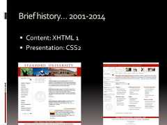 Briefhistory…2001-2014 Content: XHTML 1 Presentation: CSS2 