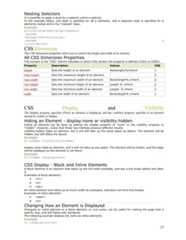 Nesting SelectorsIt is possible to apply a style for a selector within a selector.In the example below, one style is specified for all p elements, and a separate style is specified for pelements nested within the "marked" class:Examplep{color:blue;text-align:center;}.marked{background-color:blue;}.marked p{color:white;}CSS DimensionThe CSS dimension properties allow you to control the height and width of an element.All CSS Dimension PropertiesThe number in the "CSS" column indicates in which CSS version the property is defined (CSS1 or CSS2).Property Description Values CSSheight Sets the height of an element Autolength/%/inherit 1max-height Sets the maximum height of an element 2max-width Sets the maximum width of an element None/length% i/nherit 2min-height Sets the minimum height of an element Length % inherit 2min-width Sets the minimum width of an element Length % inherit 2width Sets the width of an element None/length% i/nherit 1CSS Display and VisibilityThe display property specifies if/how an element is displayed, and the visibility property specifies if an elementshould be visible or hidden.Hiding an Element - display:none or visibility:hiddenHiding an element can be done by setting the display property to "none" or the visibility property to"hidden". However, notice that these two methods produce different results:visibility:hidden hides an element, but it will still take up the same space as before. The element will behidden, but still affect the layout.Exampleh1.hidden {visibility:hidden}display:none hides an element, and it will not take up any space. The element will be hidden, and the pagewill be displayed as the element is not there:Exampleh1.hidden {display:none}CSS Display - Block and Inline ElementsA block element is an element that takes up the full width available, and has a line break before and afterit.Examples of block elements:• <h1>• <p>• <div>An inline element only takes up as much width as necessary, and does not force line breaks.Examples of inline elements:• <span>• <a>Changing How an Element is DisplayedChanging an inline element to a block element, or vice versa, can be useful for making the page look aspecific way, and still follow web standards.The following example displays list items as inline elements:Exampleli {display:inline}17 