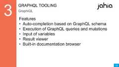 19GRAPHQL TOOLINGGraphiQLFeatures• Auto-completion based on GraphQL schema• Execution of GraphQL queries and mutations• Input of variables• Result viewer• Built-in documentation browser 