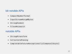 bitnotableAPIsCompactNumberFormatInputStream#skipNBytesString#indentFiles#mismatchnotableAPIsString#transformCollectors#teeingCompletableFuture#exceptionally{Compose}{Async}22 