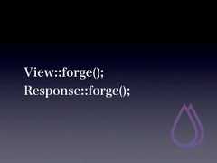 View::forge();Response::forge(); 