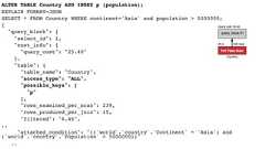ALTER TABLE Country ADD INDEX p (population);EXPLAIN FORMAT=JSONSELECT * FROM Country WHERE continent='Asia' and population > 5000000;{"query_block": {"select_id": 1,"cost_info": {"query_cost": "25.40"},"table": {"table_name": "Country","access_type": "ALL","possible_keys": ["p"],"rows_examined_per_scan": 239,"rows_produced_per_join": 15,"filtered": "6.46",.."attached_condition": "((`world`.`country`.`Continent` = 'Asia') and(`world`.`country`.`Population` > 5000000))".. 
