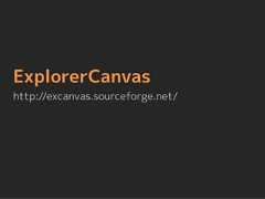 ExplorerCanvashttp://excanvas.sourceforge.net/ 