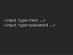 <input type=text ...><input type=password ...> 