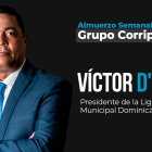 Víctor D'Aza, presidente de la Liga Municipal Dominicana es el invitado especial del Almuerzo Semanal del Grupo Corripio.