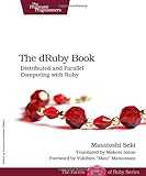 The dRuby Book: Distributed and Parallel Computing with Ruby