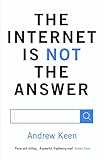 The Internet is Not the Answer (English Edition) The Internet is Not the Answer (English Edition)