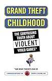 Grand Theft Childhood: The Surprising Truth About Violent Video Games and What Parents Can Do (English Edition)