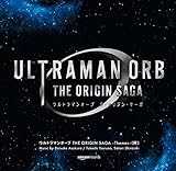 ウルトラマンオーブ THE ORIGIN SAGA – Themes –(阿)