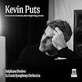 Kevin Puts: Concerto for Orchestra, Silent Night Elegy & Virelai