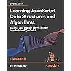 Learning JavaScript Data Structures and Algorithms: Enhance your problem-solving skills in JavaScript and TypeScript