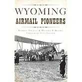 Wyoming Airmail Pioneers (Transportation)