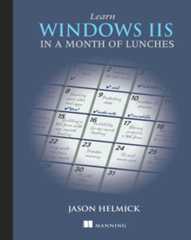 Learn Windows IIS in a Month of Lunches