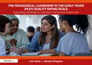 The Pedagogical Leadership in the Early Years (PLEY) Quality Rating ScaleSupporting Leadership for Learning in Centres and Classrooms