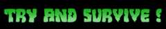 Try and survive!