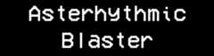 Asterhythmic Blaster