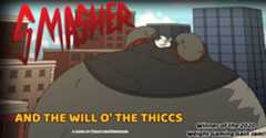 Smasher and the Will o' the Thiccs