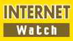 INTERNET Watch Title