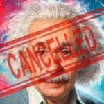 Top 10 Great Scientists Who Would Be #Cancelled Today