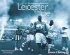 Leicester 'til We Die: The Final Season at Filbert Street