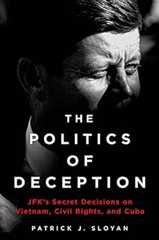 Book cover The Politics of Deception: JFK's Secret Decisions on Vietnam, Civil Rights, and Cuba
