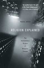 Religion Explained: The Evolutionary Origins of Religious Thought