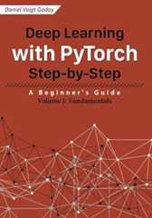 Book cover Deep Learning with PyTorch Step-by-Step: A Beginner's Guide: Volume I: Fundamentals